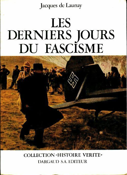 Livrenpoche : Les derniers jours du fascisme - Jacques De Launay - Livre