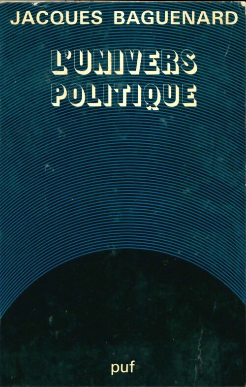 Livrenpoche : L'univers politique - Jacques Baguenard - Livre
