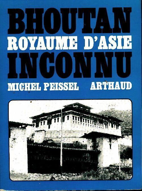 Livrenpoche : Bhoutan. Royaume d'Asie inconnu - Michel Peissel - Livre