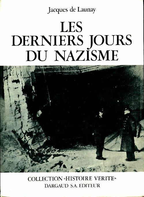 Livrenpoche : Les derniers jours du nazisme - Jacques De Launay - Livre