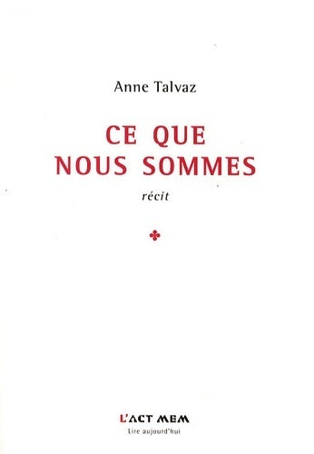 Livrenpoche : Ce que nous sommes - Anne Talvaz - Livre