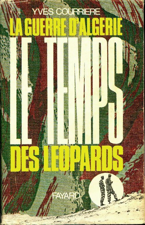 Livrenpoche : La guerre d'Algérie Tome II : Le temps des léopards - Yves Courrière - Livre