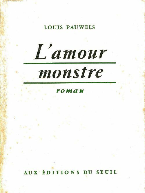 Livrenpoche : L'amour monstre - Louis Pauwels - Livre