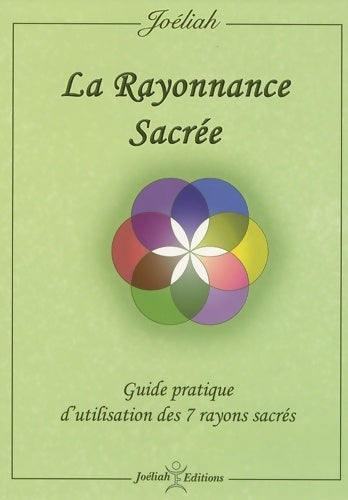 Livrenpoche : La rayonnance sacrée. Guide pratique d'utilisation des 7 rayons sacrés - joeliah - Livre