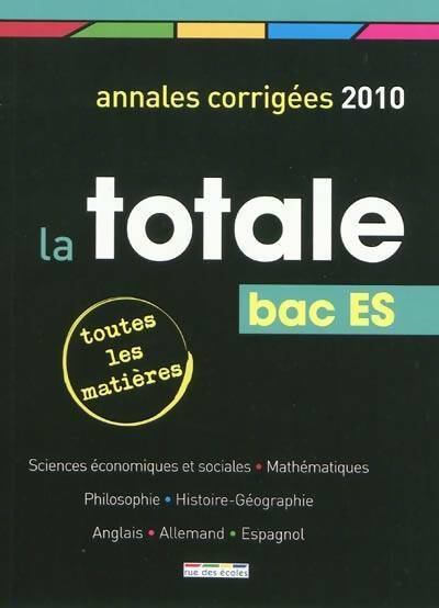 Livrenpoche : La totale Bac ES : Annales corrigées 2010 - Maëlle Angles - Livre