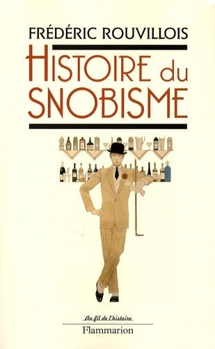 Livrenpoche : Histoire du snobisme - Frédéric Rouvillois - Livre