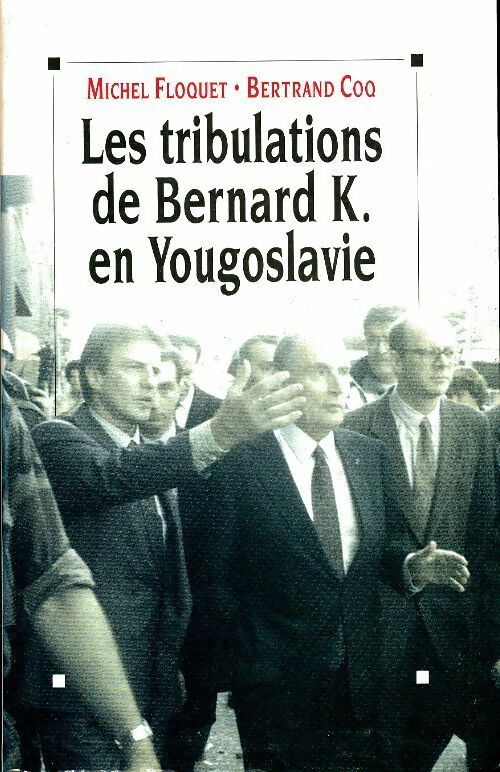 Livrenpoche : Les tribulations de Bernard K. en Yougoslavie - Michel Floquet - Livre