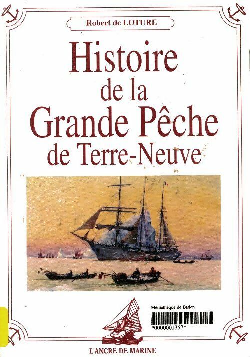 Livrenpoche : Histoire de la grande pêche de Terre-Neuve - Robert De Loture, Robert De Loture - Livre