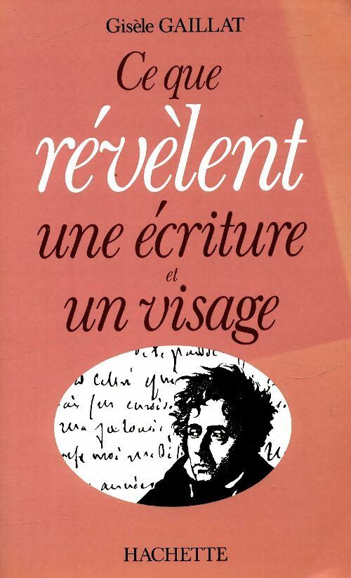 Livrenpoche : Ce que révèlent une écriture et un visage - Gisèle Gaillat - Livre