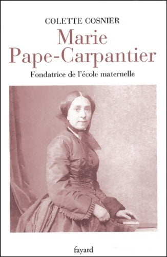 Livrenpoche : Marie Pape-Carpantier, fondatrice de l'école maternelle - Colette Cosnier - Livre