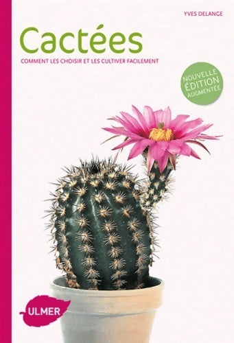 Livrenpoche : Cactées . Comment les choisir et les cultiver facilement - Yves Delange - Livre