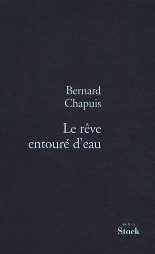 Livrenpoche : Le rêve entouré d'eau - Bernard Chapuis - Livre