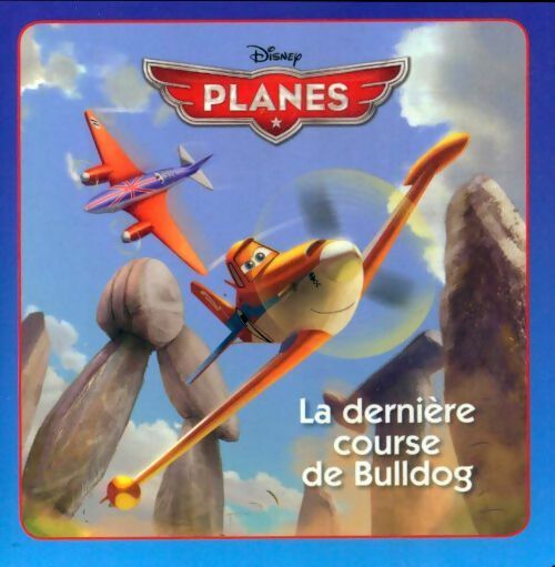 Livrenpoche : Planes : La dernière course de Bulldog - Disney - Livre