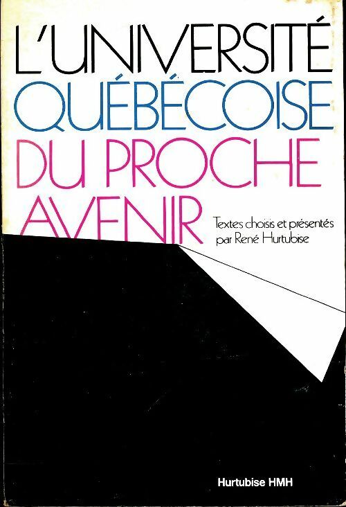 Livrenpoche : L'université québécoise du proche avenir - René Hurtuboise - Livre