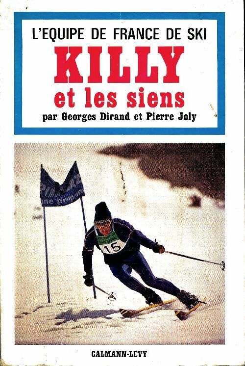 L'équipe de France de ski Killy et les siens - Georges Dirand -  Calmann-Lévy GF - Livre