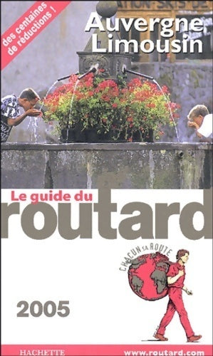 Auvergne Limousin 2005 - Collectif -  Le guide du routard - Livre