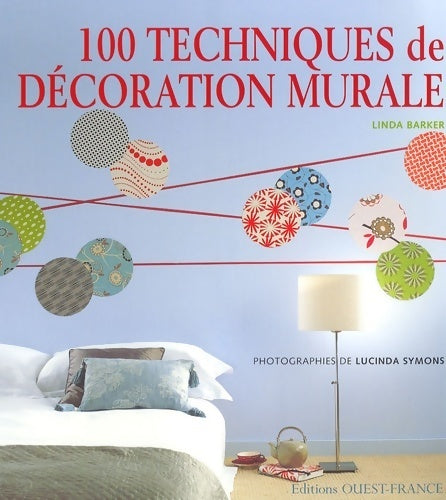 100 techniques de décoration murale - Linda Barker -  Poche Ouest-France - Livre