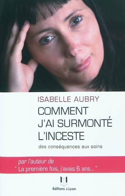 Livrenpoche : Comment j'ai surmonté l'inceste. Des conséquences aux soins - Isabelle Aubry - Livre