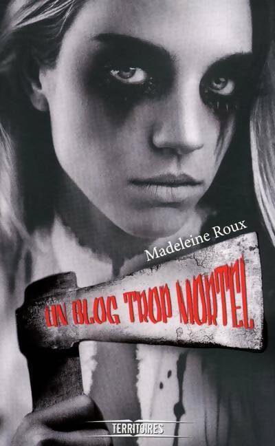 Livrenpoche : Un blog trop mortel - Madeleine Roux - Livre