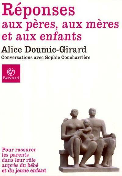 Livrenpoche : Réponses au pères aux mères et aux enfants. Conversations avec Sophie Coucharrière - Alice Doumic-Girard - Livre