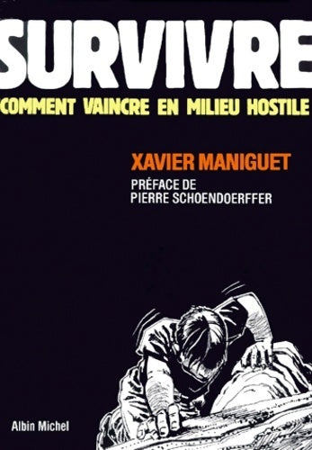 Livrenpoche : Survivre. Comment vaincre en milieu hostile - Xavier Maniguet - Livre