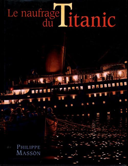 Le neufrage du Titanic - Philippe Masson - Livre