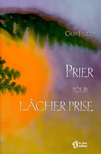 Livrenpoche : Prier pour lâcher prise - Guy Finley - Livre
