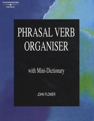 Livrenpoche : Phrasal verb organiser with mini-dictionary - John Flower - Livre