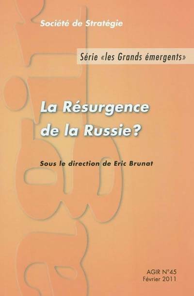 Livrenpoche : Agir n°45 février 2011 : La résurgence de la Russie ? - Eric Brunat - Livre