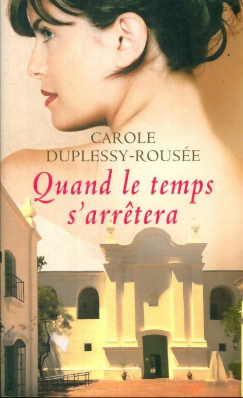 Livrenpoche : Quand le temps s'arrêtera - Carole Duplessy-Rousée - Livre