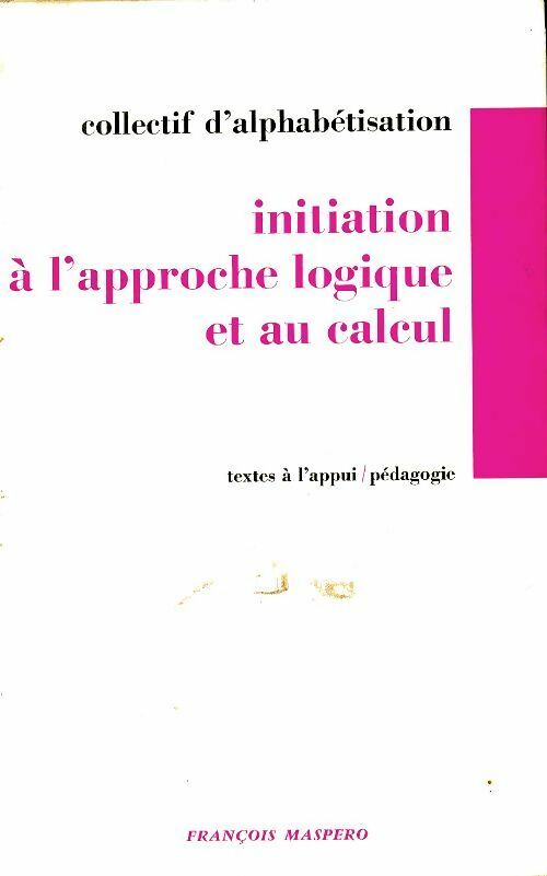 Livrenpoche : Initiation à l'approche logique et au calcul - Collectif - Livre