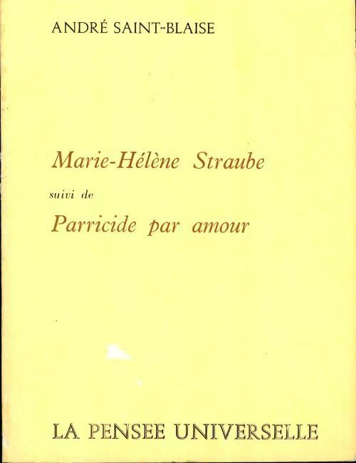 Livrenpoche : Marie-Hélène Straube / Parricide par amour - André Saint-Blaise - Livre