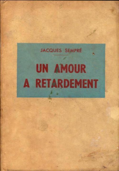 Livrenpoche : Un amour à retardement - Jacques Sempré - Livre