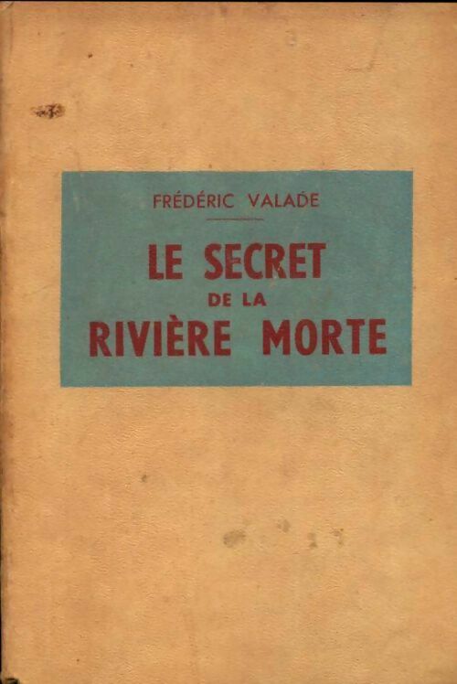 Livrenpoche : Le secret de la rivière morte - Frédéric Valade - Livre
