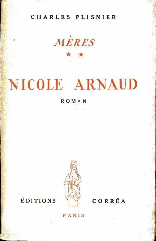 Mères Tome II : Nicole Arnaud - Charles Plisnier -  Corrêa - Livre
