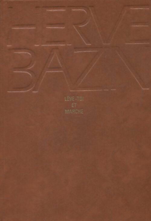 Livrenpoche : Lève-toi et marche - Hervé Bazin - Livre