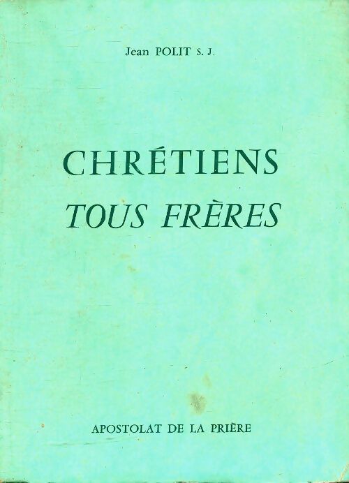 Livrenpoche : Chrétiens tous frères - Jean Polit - Livre
