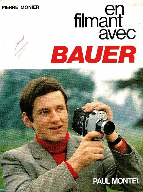 En filmant avec Bauer - Pierre Monier -  Paul Montel - Livre