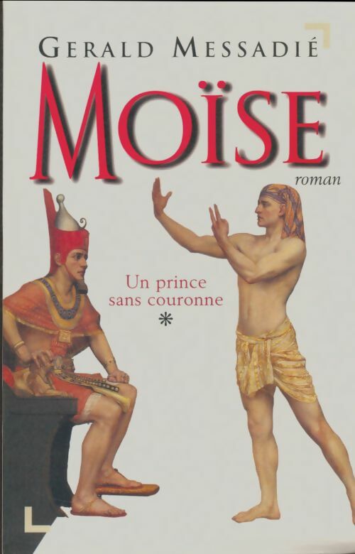 Livrenpoche : Moïse Tome I : Un prince sans couronne - Gérald Messadié - Livre