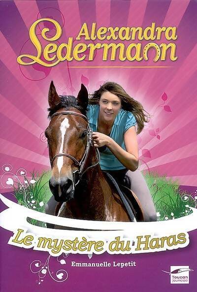 Livrenpoche : Alexandra Ledermann Tome II : Le mystère du haras - Emmanuelle Lepetit - Livre