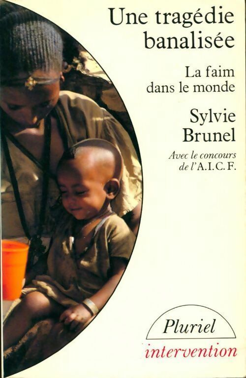 Livrenpoche : Une tragédie banalisée. La faim dans le monde - Sylvie Brunel - Livre