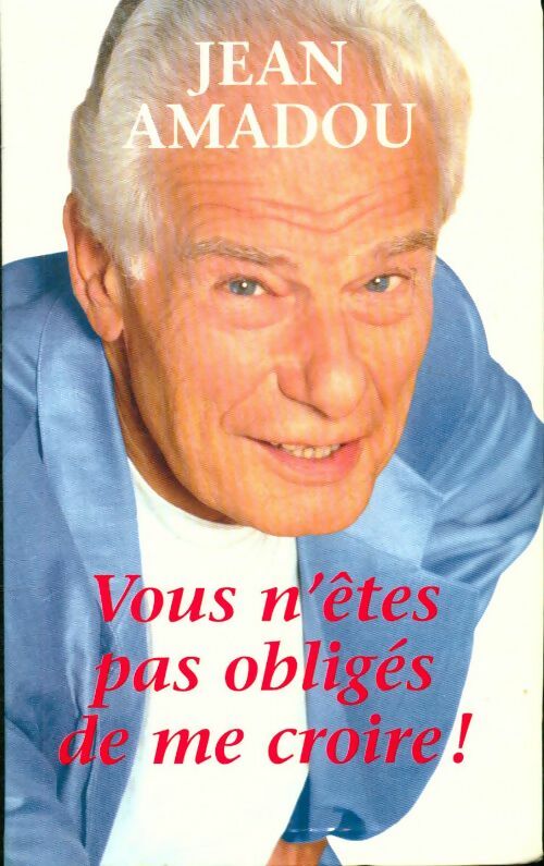 Livrenpoche : Vous n'êtes pas obligés de me croire - Jean Amadou - Livre