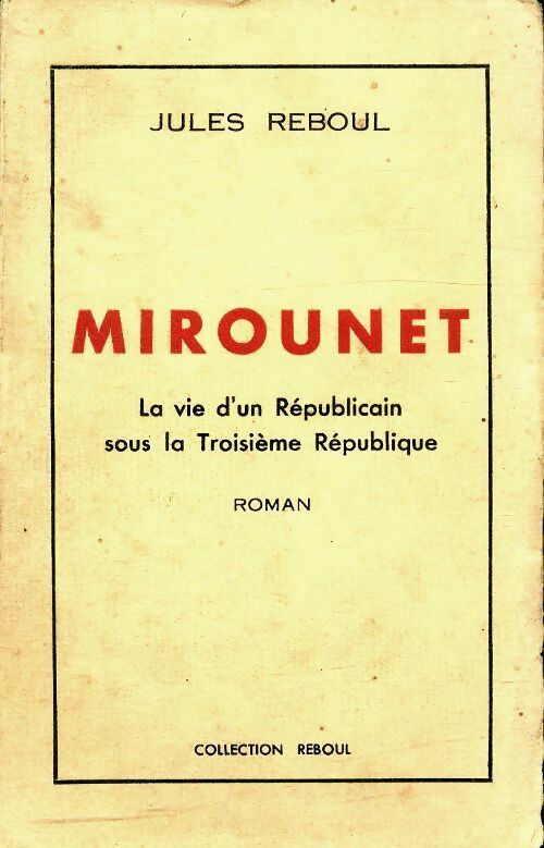 Livrenpoche : Mirounet, la vie d'un républicain sous la troisième république - Jules Reboul - Livre