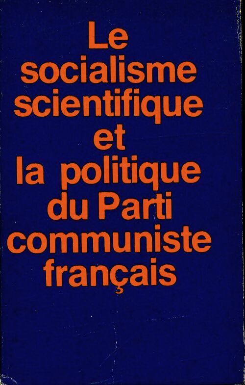 Livrenpoche : Le socialisme et la politique du parti communiste français - Collectif - Livre