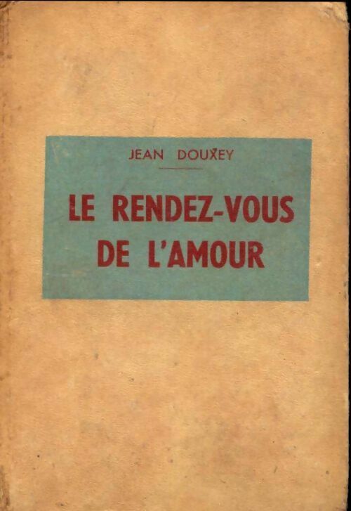 Livrenpoche : Le rendez-vous de l'amour - Jean Douxey - Livre