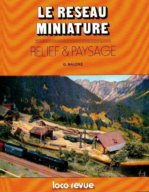 Livrenpoche : Le réseau miniature n°4 : Relief & paysages - G Balcke - Livre