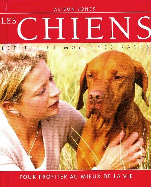 Livrenpoche : Les chiens pour profiter au mieux de la vie - Alison Jones - Livre