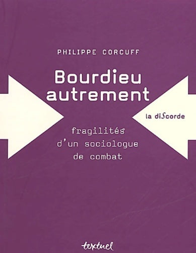 Livrenpoche : Bourdieu autrement. Fragilités d'un sociologue de combat - Philippe Corcuff - Livre