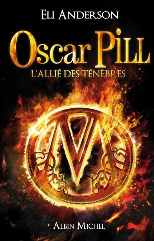 Livrenpoche : Oscar Pill Tome IV : L'allié des ténèbres - Eli Anderson - Livre