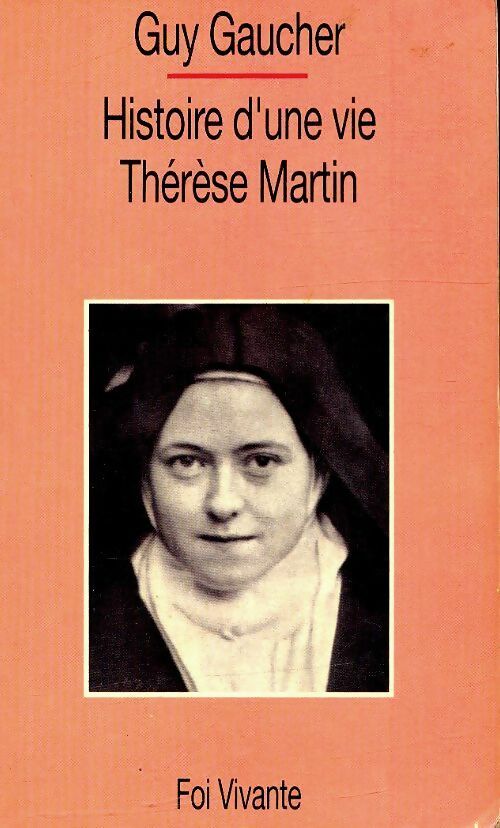 Histoire d'une vie, Thérèse Martin - Guy Gaucher - Livre